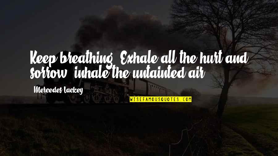 Indigo Saree Quotes By Mercedes Lackey: Keep breathing. Exhale all the hurt and sorrow,