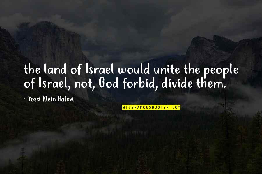 Indimusic Tv Quotes By Yossi Klein Halevi: the land of Israel would unite the people