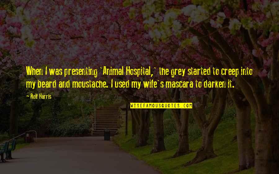 Indio Amaro Quotes By Rolf Harris: When I was presenting 'Animal Hospital,' the grey Indio Amaro Quotes By Rolf Harris: When I was presenting 'Animal Hospital,' the grey