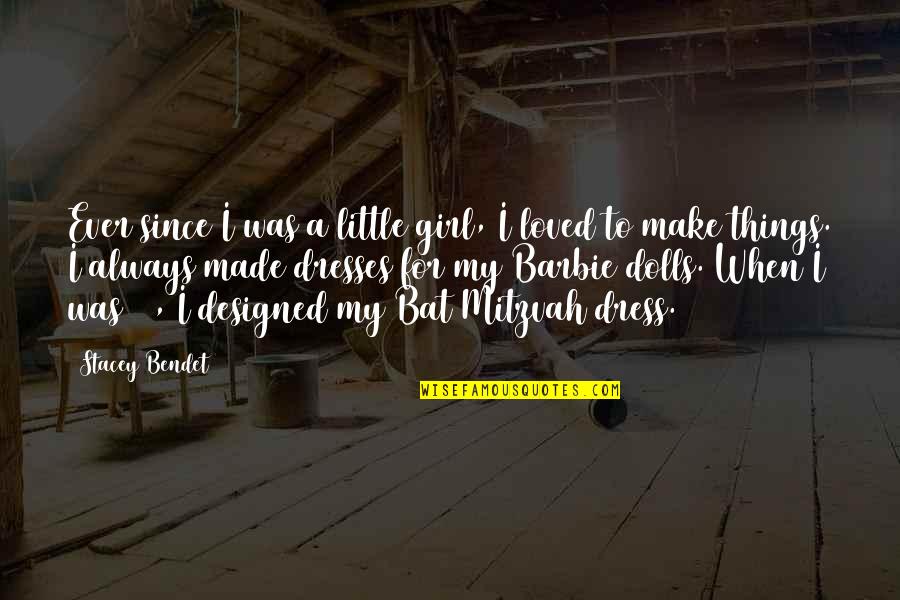Indira Gandhi Selected Quotes By Stacey Bendet: Ever since I was a little girl, I Indira Gandhi Selected Quotes By Stacey Bendet: Ever since I was a little girl, I