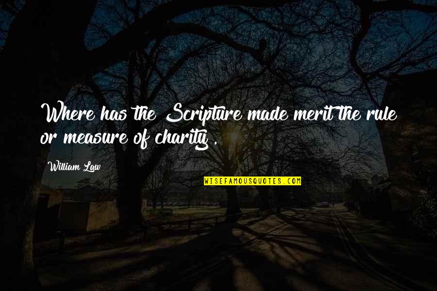 Indirectly Scolding Quotes By William Law: Where has the Scripture made merit the rule