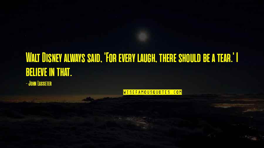 Indisciplina En Quotes By John Lasseter: Walt Disney always said, 'For every laugh, there Indisciplina En Quotes By John Lasseter: Walt Disney always said, 'For every laugh, there