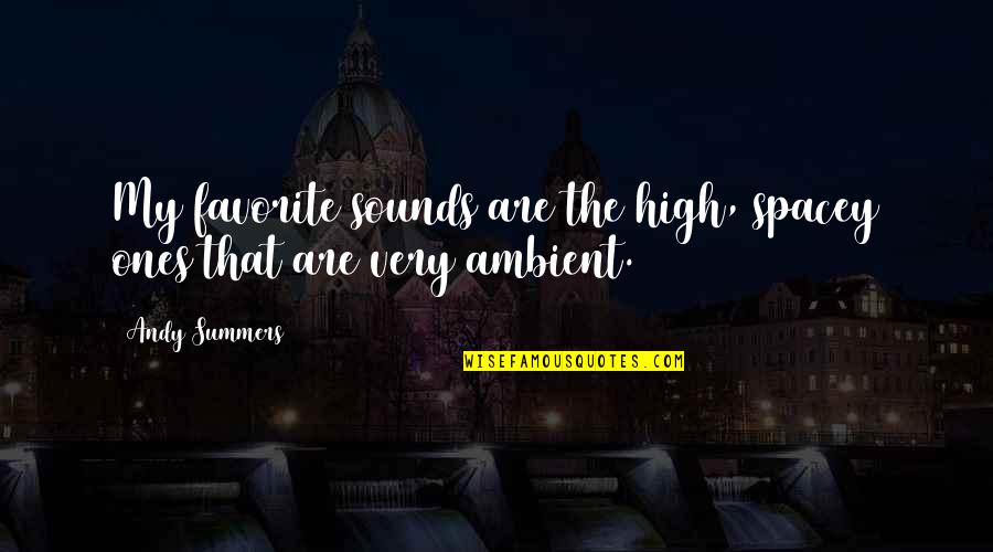 Indiscretion Trailer Quotes By Andy Summers: My favorite sounds are the high, spacey ones