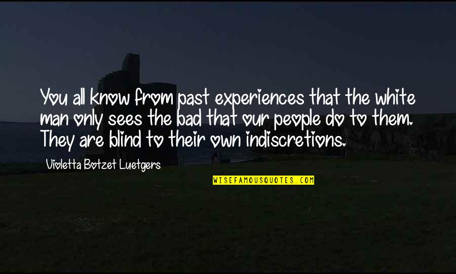 Indiscretions Plus Quotes By Violetta Botzet Luetgers: You all know from past experiences that the