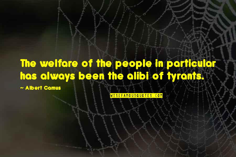 Indiscriminadamente Significado Quotes By Albert Camus: The welfare of the people in particular has