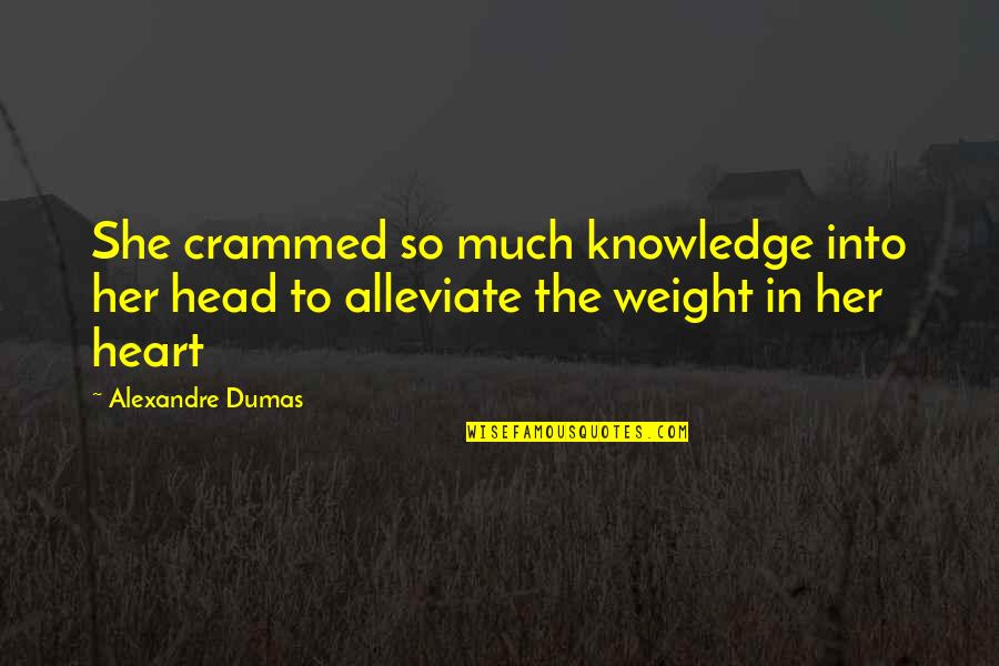 Indiscutibile In Inglese Quotes By Alexandre Dumas: She crammed so much knowledge into her head