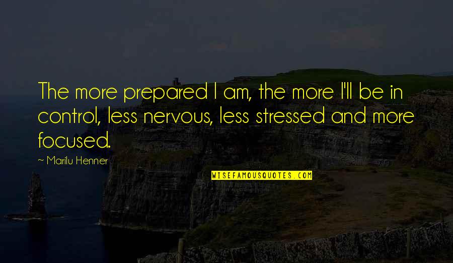 Indissolubility Quotes By Marilu Henner: The more prepared I am, the more I'll Indissolubility Quotes By Marilu Henner: The more prepared I am, the more I'll