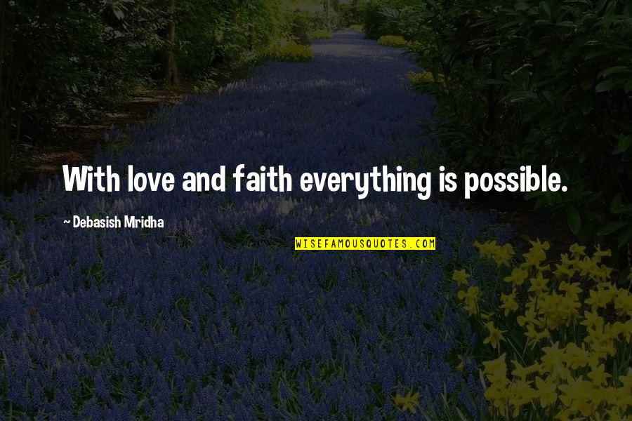 Indissolubility Synonyms Quotes By Debasish Mridha: With love and faith everything is possible. Indissolubility Synonyms Quotes By Debasish Mridha: With love and faith everything is possible.