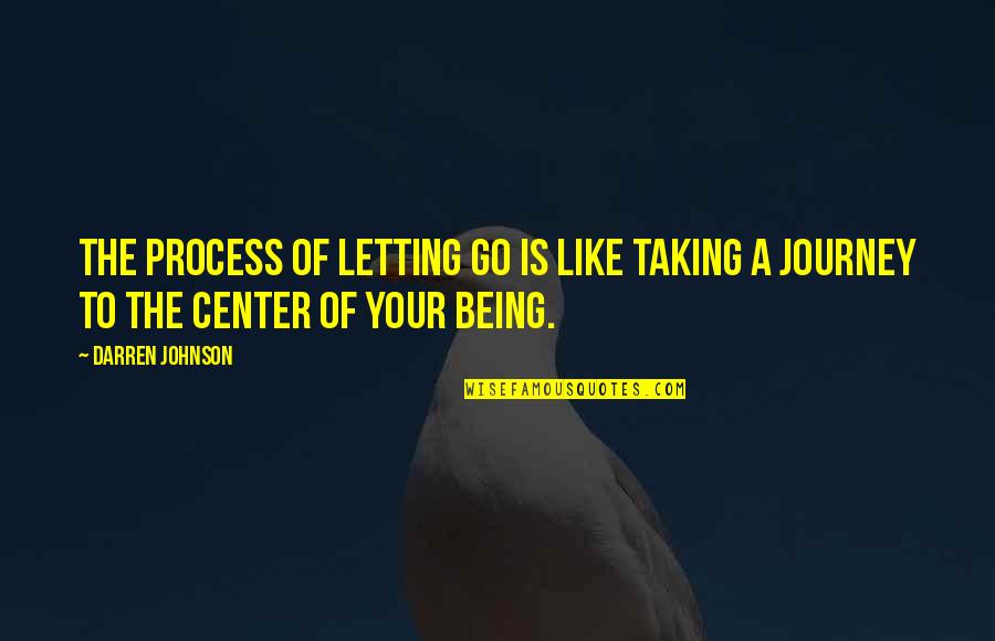 Indissoluble Quotes By Darren Johnson: The process of letting go is like taking