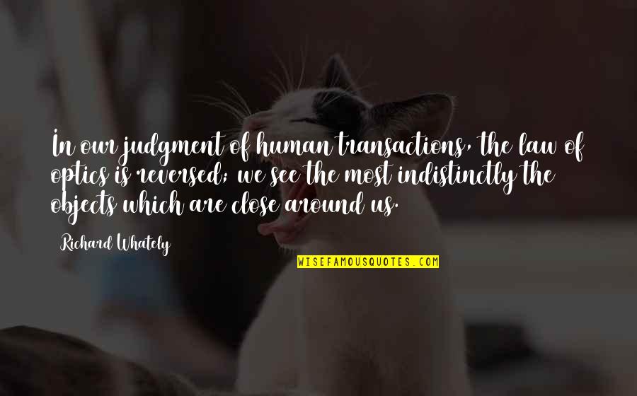 Indistinctly Quotes By Richard Whately: In our judgment of human transactions, the law Indistinctly Quotes By Richard Whately: In our judgment of human transactions, the law