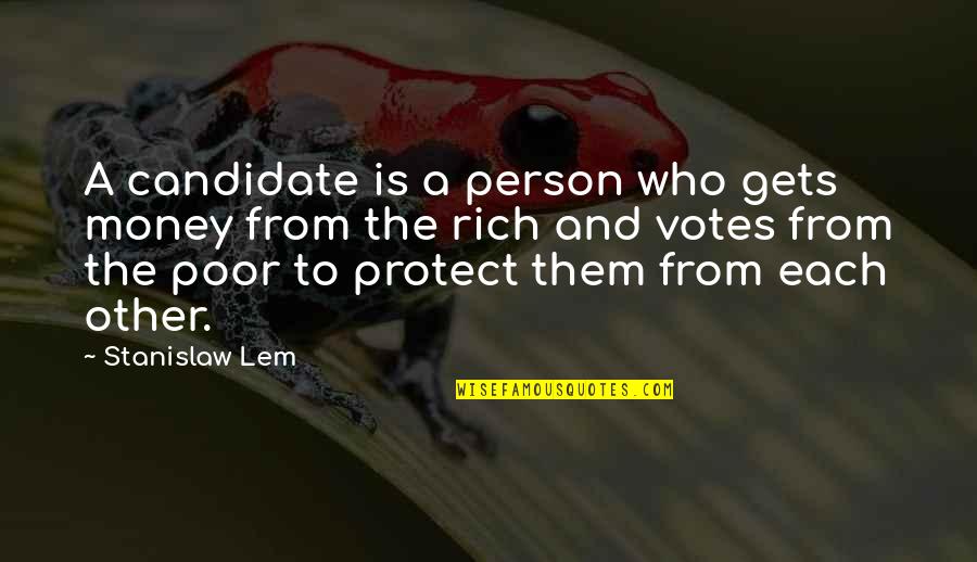 Indistinctness Quotes By Stanislaw Lem: A candidate is a person who gets money