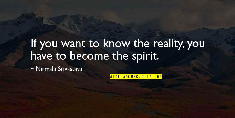Indistinguishab Quotes By Nirmala Srivastava: If you want to know the reality, you