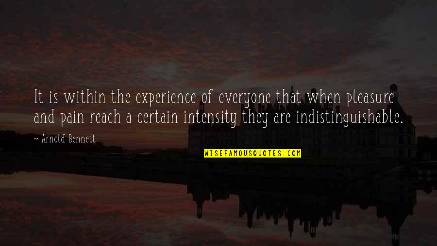 Indistinguishable Quotes By Arnold Bennett: It is within the experience of everyone that