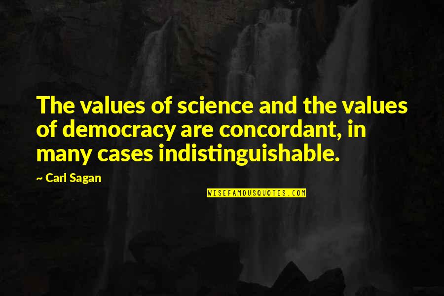 Indistinguishable Quotes By Carl Sagan: The values of science and the values of