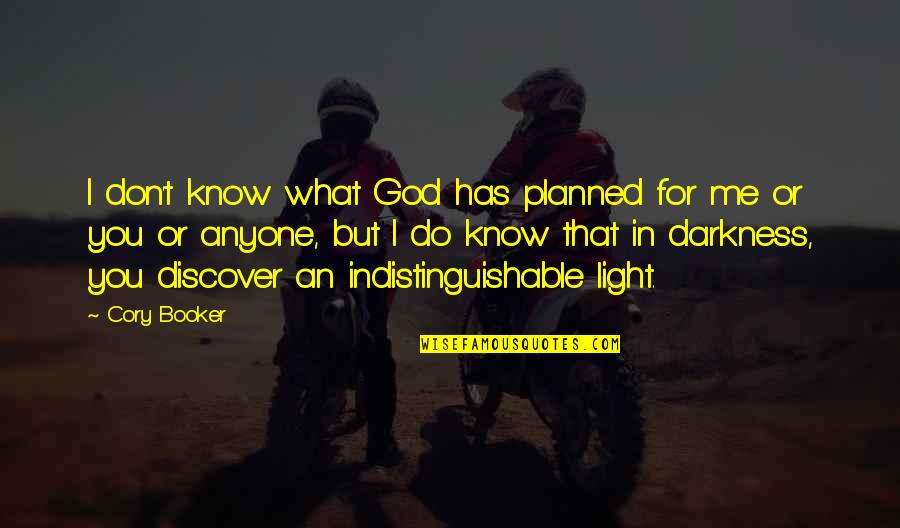 Indistinguishable Quotes By Cory Booker: I don't know what God has planned for