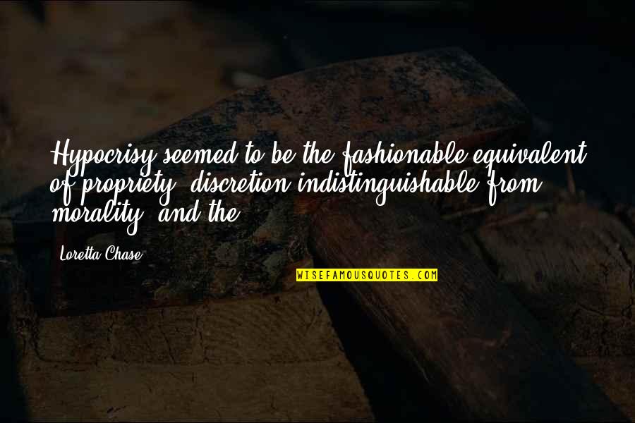 Indistinguishable Quotes By Loretta Chase: Hypocrisy seemed to be the fashionable equivalent of