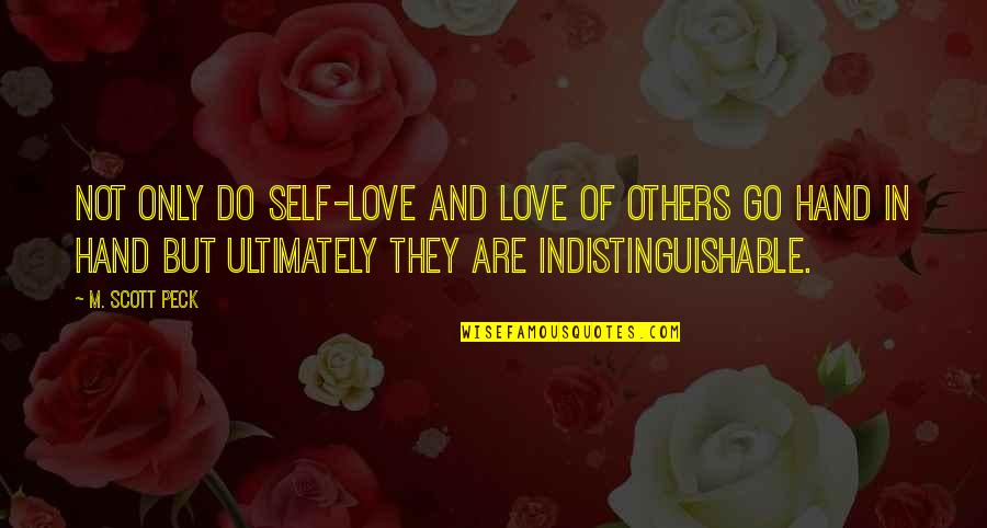 Indistinguishable Quotes By M. Scott Peck: Not only do self-love and love of others