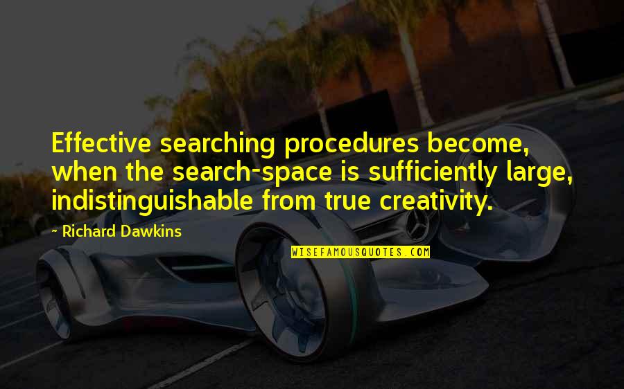 Indistinguishable Quotes By Richard Dawkins: Effective searching procedures become, when the search-space is
