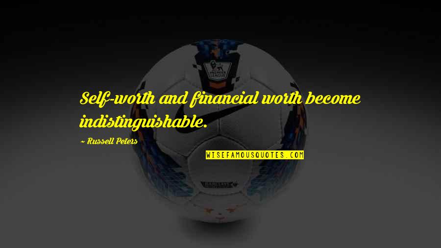 Indistinguishable Quotes By Russell Peters: Self-worth and financial worth become indistinguishable.