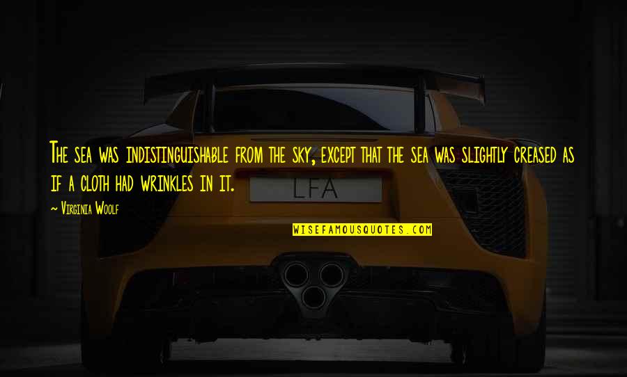 Indistinguishable Quotes By Virginia Woolf: The sea was indistinguishable from the sky, except