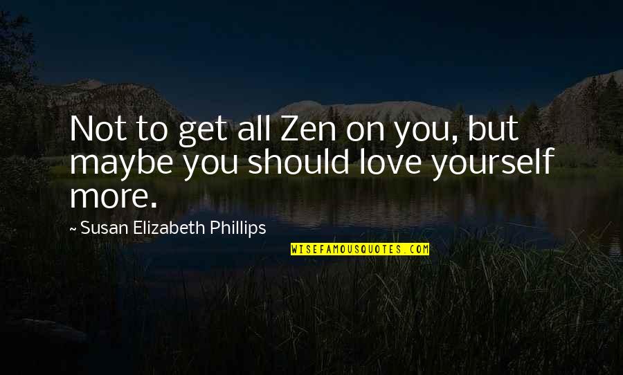 Indistintamente English Quotes By Susan Elizabeth Phillips: Not to get all Zen on you, but Indistintamente English Quotes By Susan Elizabeth Phillips: Not to get all Zen on you, but