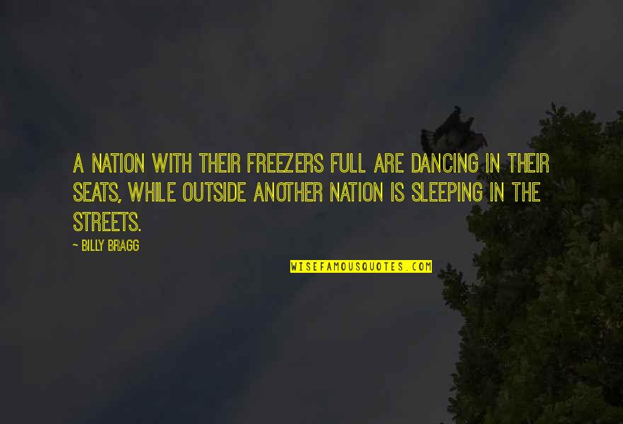 Indistuinguishable Quotes By Billy Bragg: A nation with their freezers full are dancing