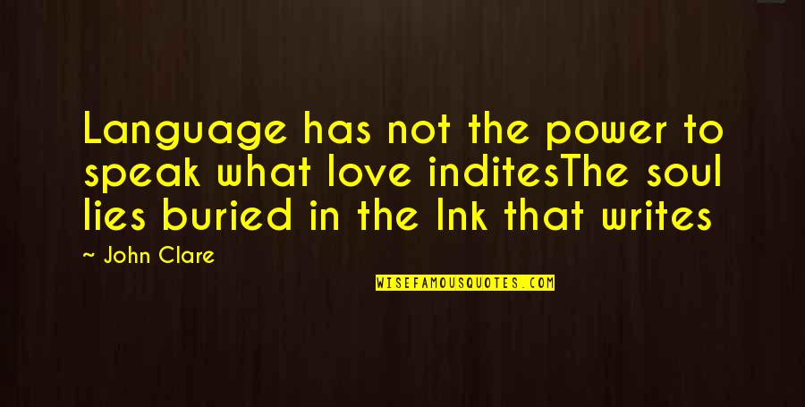 Indites Quotes By John Clare: Language has not the power to speak what