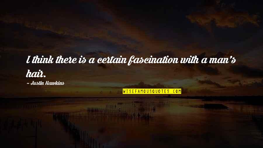 Individual Candy Bar Quotes By Justin Hawkins: I think there is a certain fascination with Individual Candy Bar Quotes By Justin Hawkins: I think there is a certain fascination with