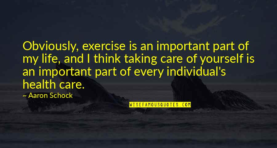 Individual Health Care Quotes By Aaron Schock: Obviously, exercise is an important part of my