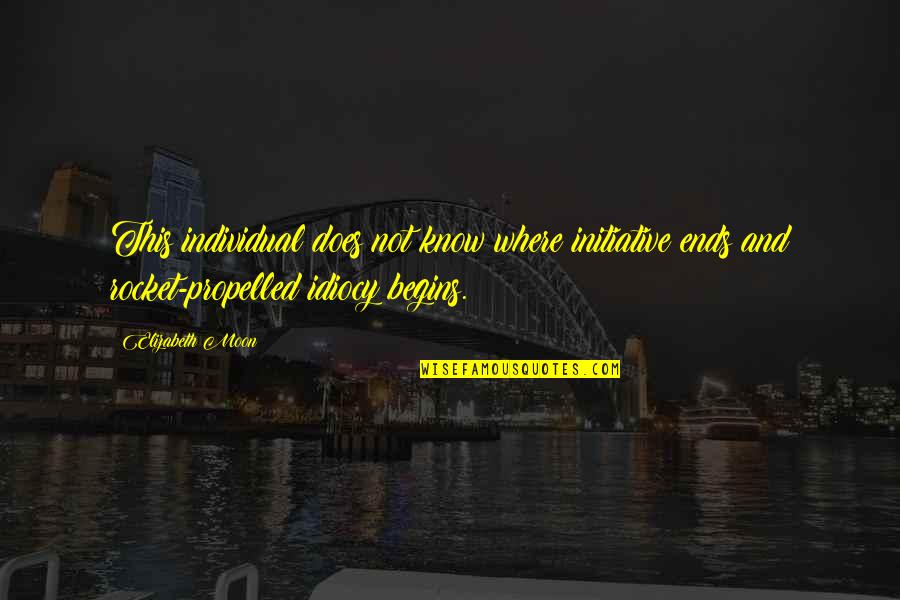Individual Initiative Quotes By Elizabeth Moon: This individual does not know where initiative ends Individual Initiative Quotes By Elizabeth Moon: This individual does not know where initiative ends