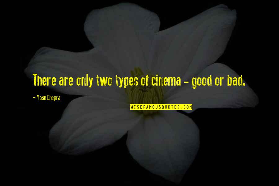 Individual Initiative Quotes By Yash Chopra: There are only two types of cinema - Individual Initiative Quotes By Yash Chopra: There are only two types of cinema -