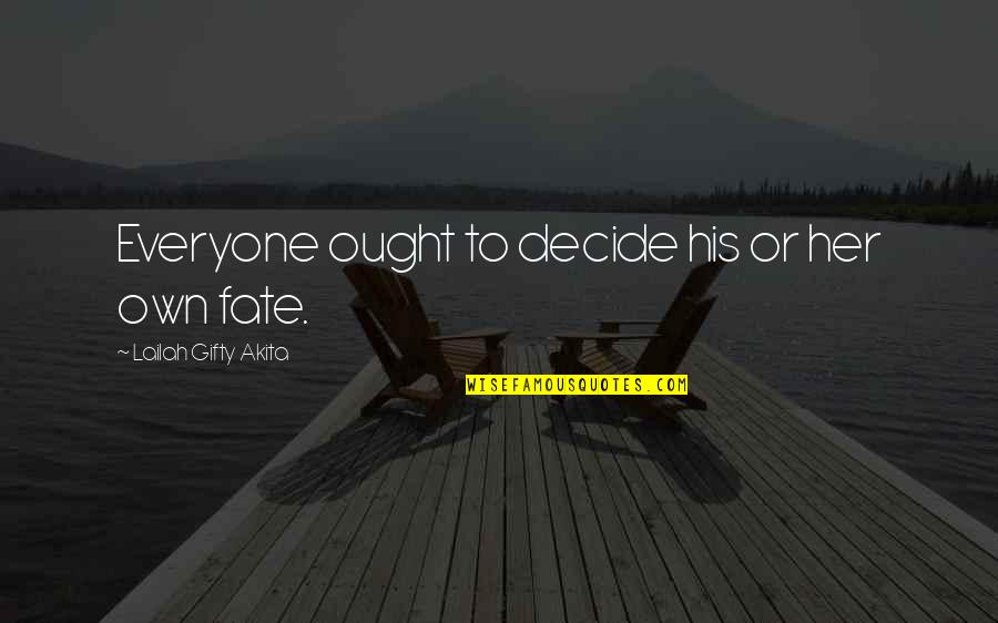 Individual Motivation Quotes By Lailah Gifty Akita: Everyone ought to decide his or her own Individual Motivation Quotes By Lailah Gifty Akita: Everyone ought to decide his or her own