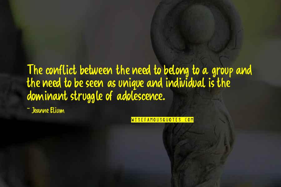 Individual Needs Quotes By Jeanne Elium: The conflict between the need to belong to