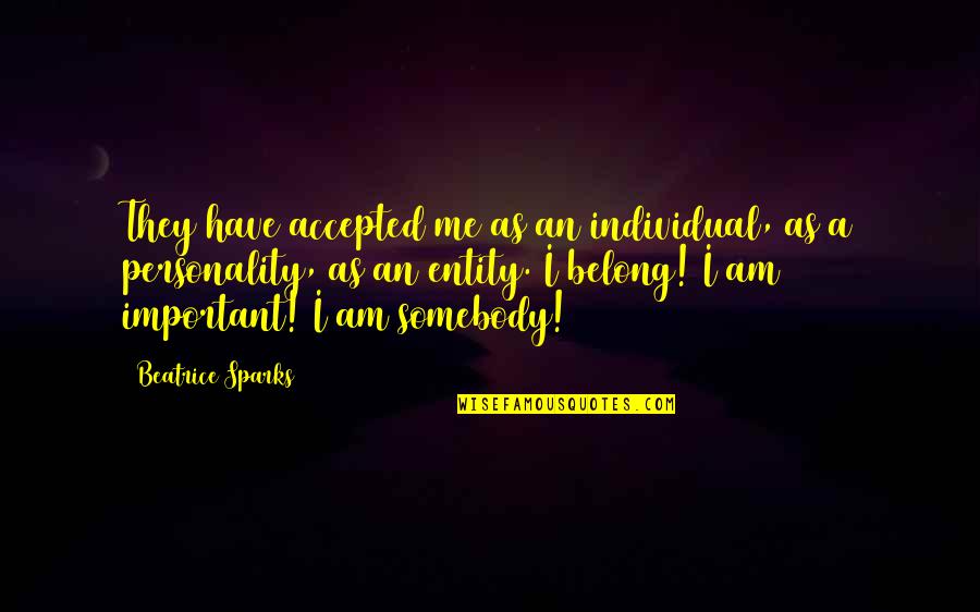 Individual Personality Quotes By Beatrice Sparks: They have accepted me as an individual, as