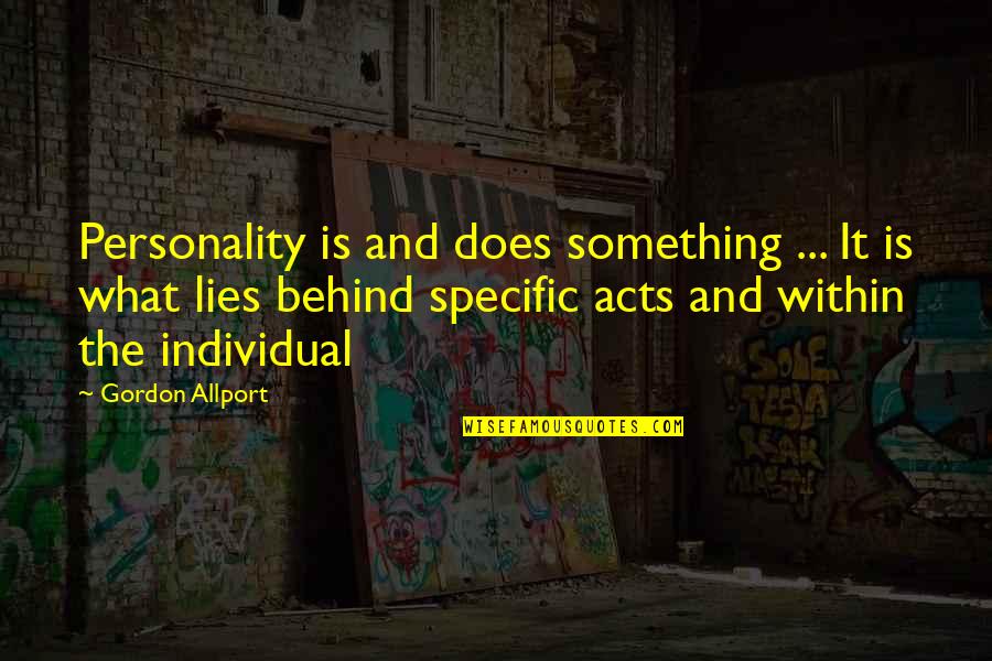 Individual Personality Quotes By Gordon Allport: Personality is and does something ... It is