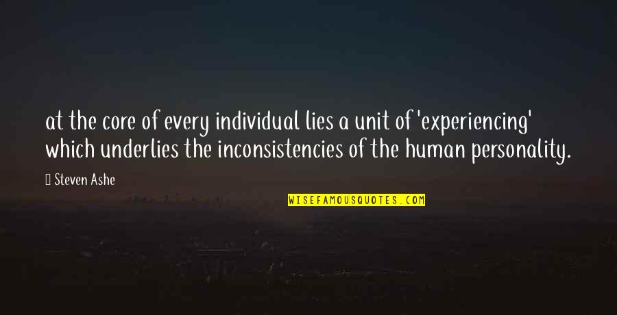 Individual Personality Quotes By Steven Ashe: at the core of every individual lies a