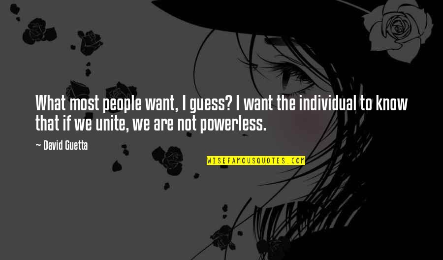 Individual Quotes By David Guetta: What most people want, I guess? I want