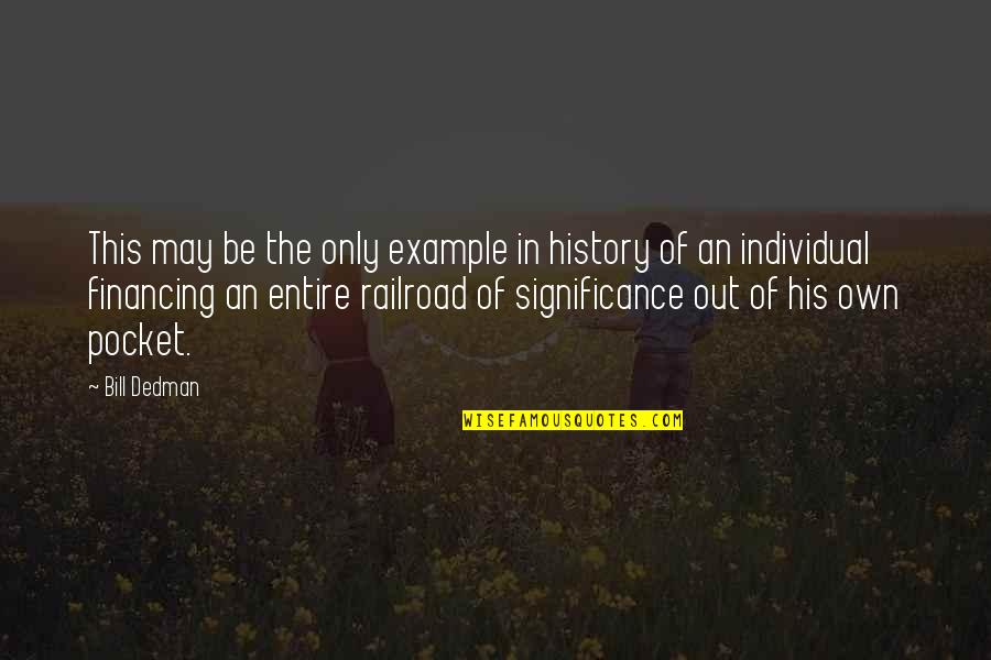 Individual Significance Quotes By Bill Dedman: This may be the only example in history Individual Significance Quotes By Bill Dedman: This may be the only example in history