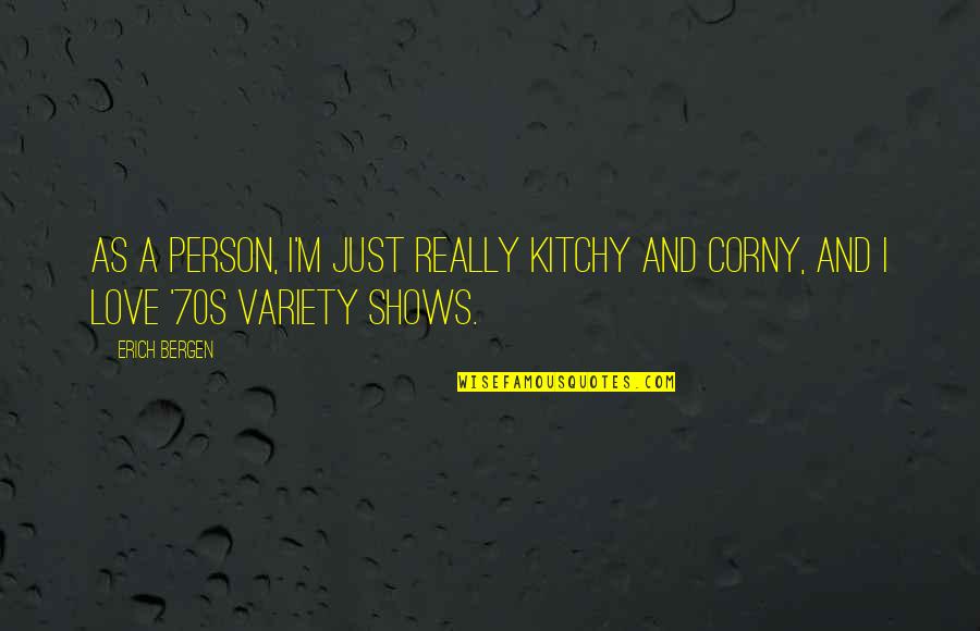 Individual Sports Quotes By Erich Bergen: As a person, I'm just really kitchy and