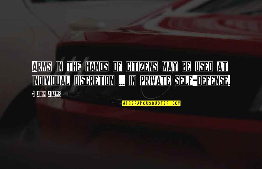 Individual Strength Quotes By John Adams: Arms in the hands of citizens may be Individual Strength Quotes By John Adams: Arms in the hands of citizens may be