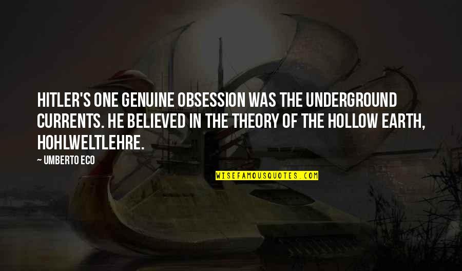 Individual Strength Quotes By Umberto Eco: Hitler's one genuine obsession was the underground currents.