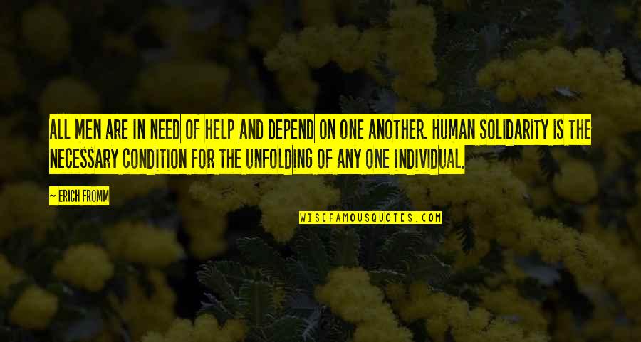 Individual The Quotes By Erich Fromm: All men are in need of help and