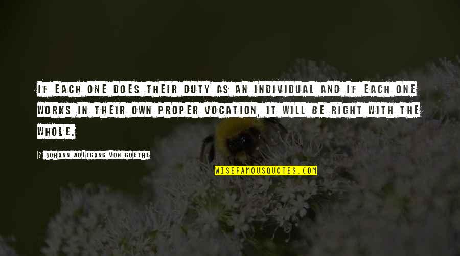 Individual The Quotes By Johann Wolfgang Von Goethe: If each one does their duty as an Individual The Quotes By Johann Wolfgang Von Goethe: If each one does their duty as an