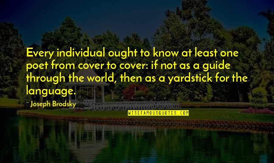 Individual The Quotes By Joseph Brodsky: Every individual ought to know at least one Individual The Quotes By Joseph Brodsky: Every individual ought to know at least one