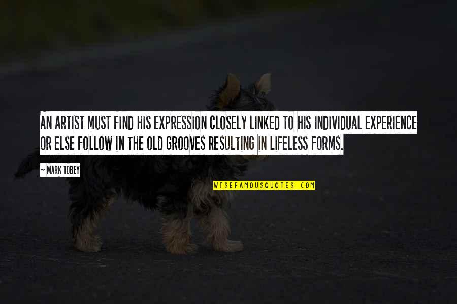 Individual The Quotes By Mark Tobey: An artist must find his expression closely linked Individual The Quotes By Mark Tobey: An artist must find his expression closely linked