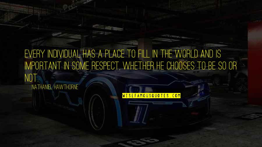 Individual The Quotes By Nathaniel Hawthorne: Every individual has a place to fill in Individual The Quotes By Nathaniel Hawthorne: Every individual has a place to fill in