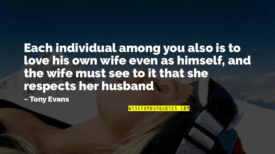 Individual The Quotes By Tony Evans: Each individual among you also is to love Individual The Quotes By Tony Evans: Each individual among you also is to love