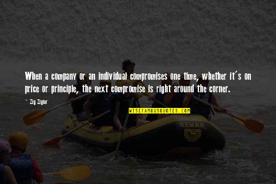 Individual The Quotes By Zig Ziglar: When a company or an individual compromises one Individual The Quotes By Zig Ziglar: When a company or an individual compromises one