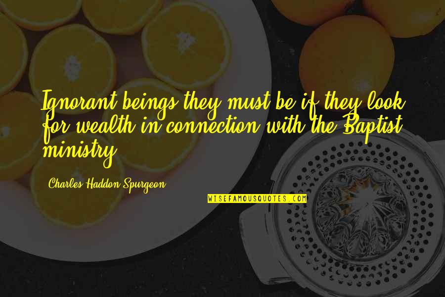 Individual Therapist Quotes By Charles Haddon Spurgeon: Ignorant beings they must be if they look