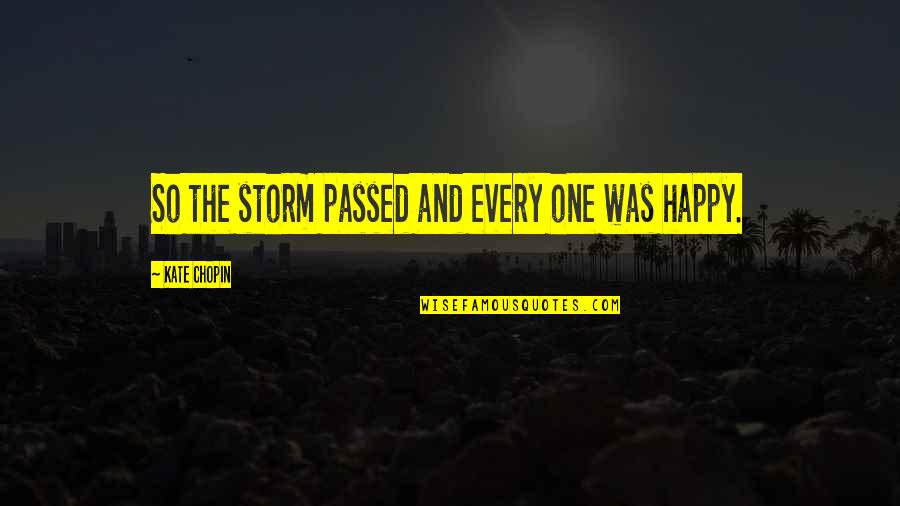 Individual Vs Teamwork Quotes By Kate Chopin: So the storm passed and every one was